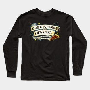 Forgiveness is Divine (but never pay full price for late pizza) Long Sleeve T-Shirt